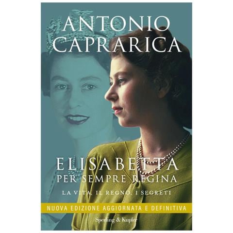 Antonio Caprarica - Elisabetta. Per Sempre Regina. La Vita, Il Regno, I Segreti. Nuova Ediz. - Foto 3