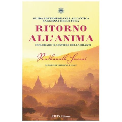 Radhanath Swami - Ritorno All'anima. Esplorare Il Sentiero Della Bhakti - Foto 1