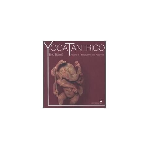 Éric Baret - Yoga tantrico. Asana e pranayama del Kashmir - Foto 1