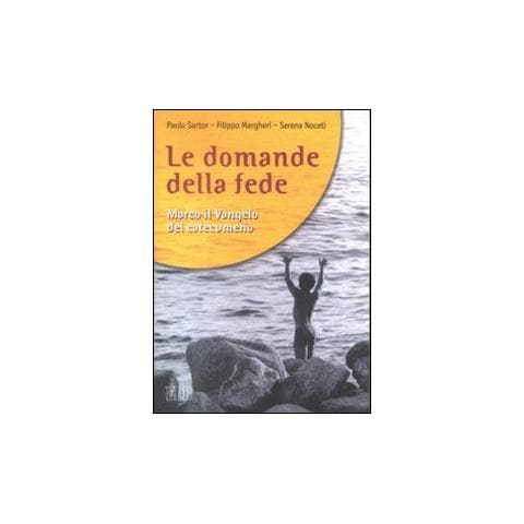 Paolo Sartor - Le domande della fede. Marco il Vangelo del catecumeno - Foto 1
