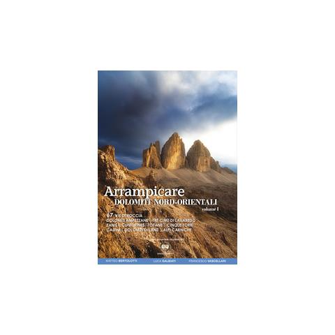 Matteo Bertolotti - Arrampicare. Dolomiti nord-orientali. 80 vie di roccia - Foto 1