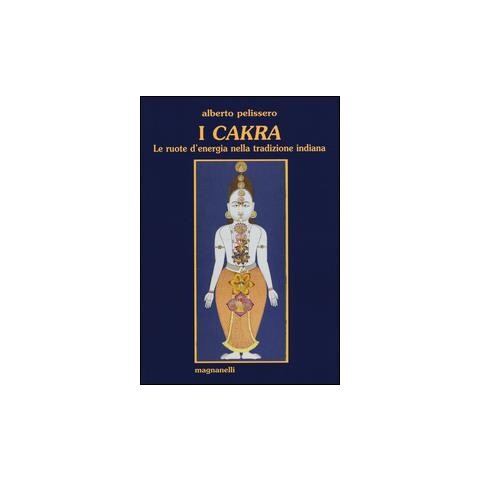 Alberto Pelissero - I cakra. Le ruote d'energia nella tradizione indiana - Foto 2