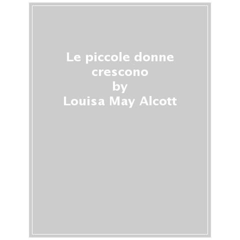 Louisa May Alcott - Piccole Donne Crescono. Ediz. Ad Alta Leggibilità - Foto 1