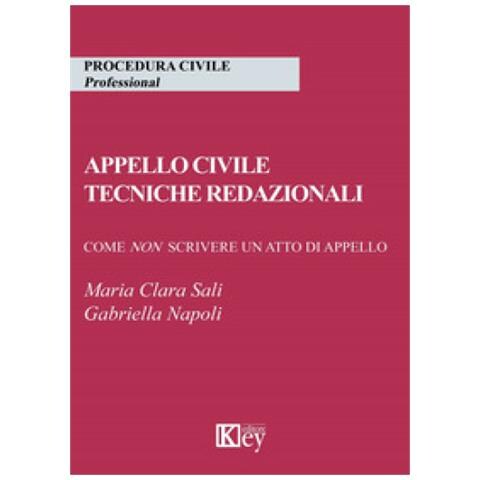 Maria Clara Sali - Appello civile. Tecniche redazionali. Come non scrivere un atto di appello - Foto 1