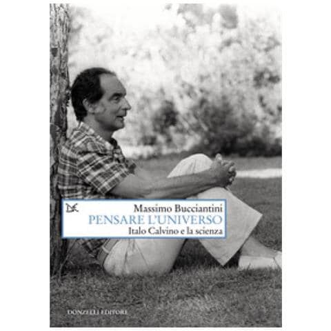 Massimo Bucciantini - Pensare L'universo. Italo Calvino E La Scienza - Foto 1