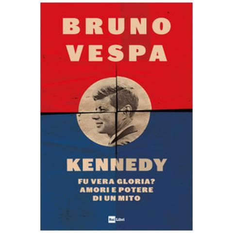 Bruno Vespa - Kennedy. Fu Vera Gloria? Amori E Potere Di Un Mito - Foto 1