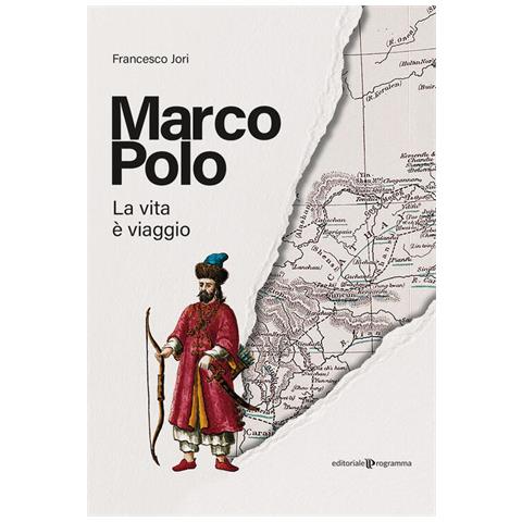 Francesco Jori - Marco Polo. La Vita È Viaggio - Foto 2