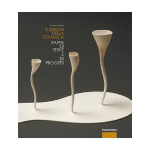 Stefano Follesa - Il design della ceramica. Storie di terre e di progetti - Foto 3