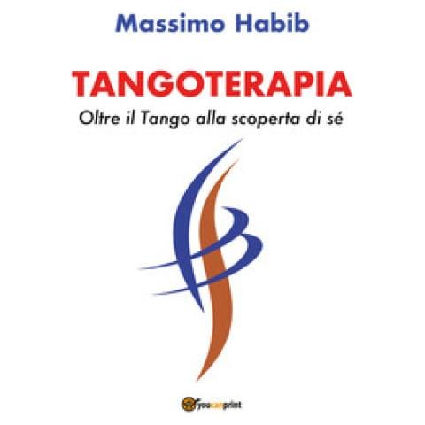 Massimo Habib - Tangoterapia. Oltre Il Tango Alla Scoperta Di Sé - Foto 1