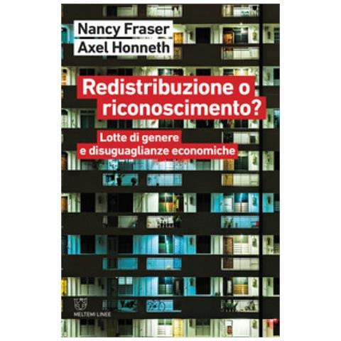 Nancy Fraser - Redistribuzione o riconoscimento? Lotte di genere e disuguaglianze economiche - Foto 1