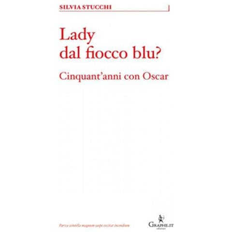 Silvia Stucchi - Lady Dal Fiocco Blu? Cinquant'anni Con Oscar - Foto 1