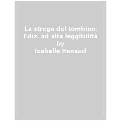 Isabelle Renaud - La Strega Del Tombino. Ediz. Ad Alta Leggibilità - Foto 1