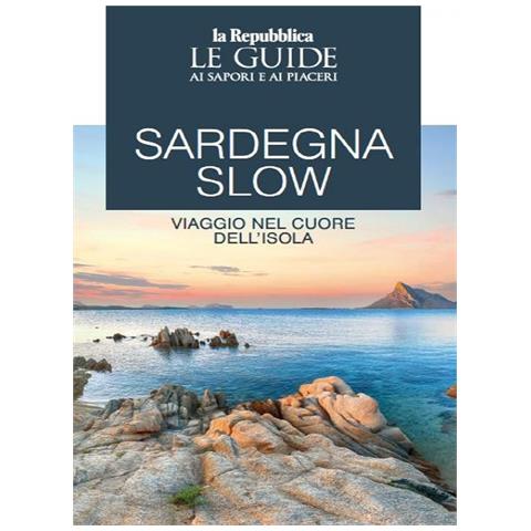 Sardegna slow. Viaggio nel cuore dell'isola. Le guide ai sapori e ai piaceri - Foto 1