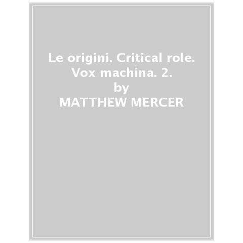 Matthew Mercer - Le origini. Critical role. Vox machina. Vol. 2 - Foto 1