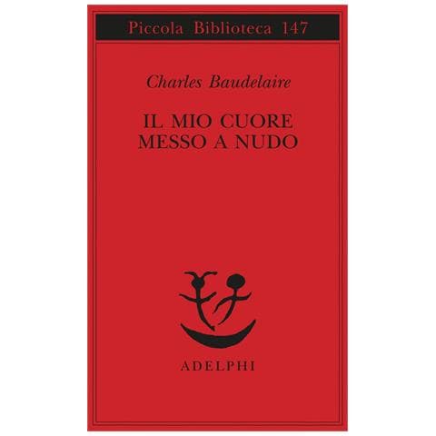 Charles Baudelaire - Il mio cuore messo a nudo-Razzi-Igiene-Titoli e spunti per somanzi e racconti - Foto 1
