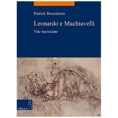 Patrick Boucheron - Leonardo e Machiavelli. Vite incrociate - Foto 3