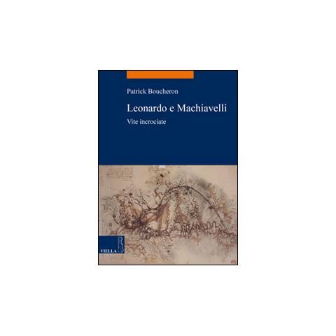 Patrick Boucheron - Leonardo e Machiavelli. Vite incrociate - Foto 2
