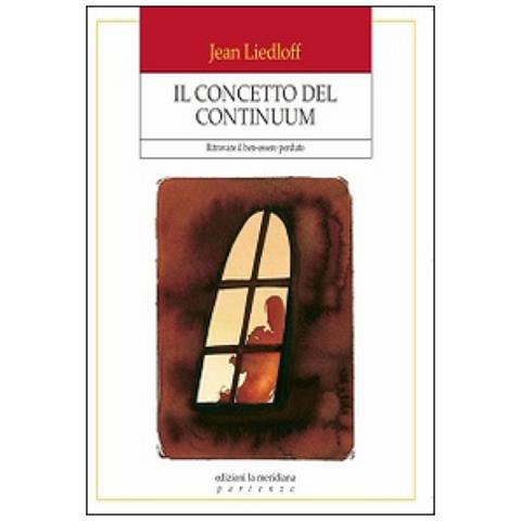 Jean Liedloff - Il concetto del continuum. Ritrovare il ben-essere perduto - Foto 1
