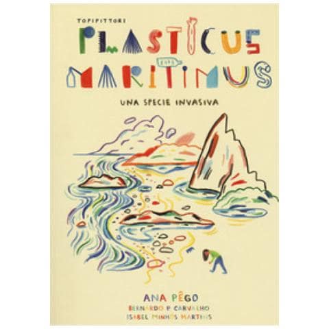 Ana Pêgo - Plasticus maritimus, una specie invasiva. Ediz. a colori - Foto 1