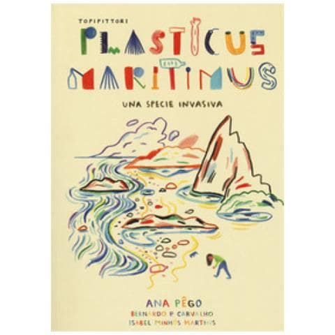 Ana Pêgo - Plasticus maritimus, una specie invasiva. Ediz. a colori - Foto 2