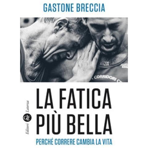 Gastone Breccia - La Fatica Più Bella. Perché Correre Cambia La Vita - Foto 2