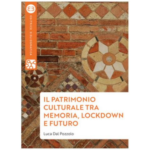 Luca Dal Pozzolo - Il Patrimonio Culturale Tra Memoria, Lockdown E Futuro - Foto 1