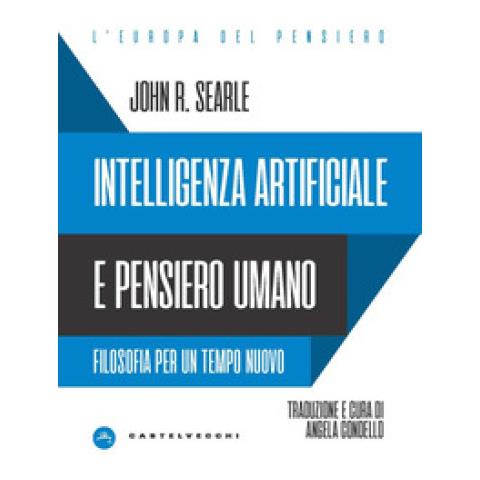 John Rogers Searle - Intelligenza Artificiale E Pensiero Umano. Filosofia Per Un Tempo Nuovo - Foto 1