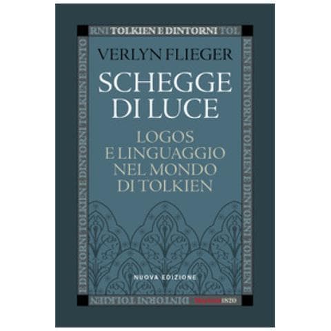 Verlyn Flieger - Schegge Di Luce. Logos E Linguaggio Nel Mondo Di Tolkien. Nuova Ediz. - Foto 1