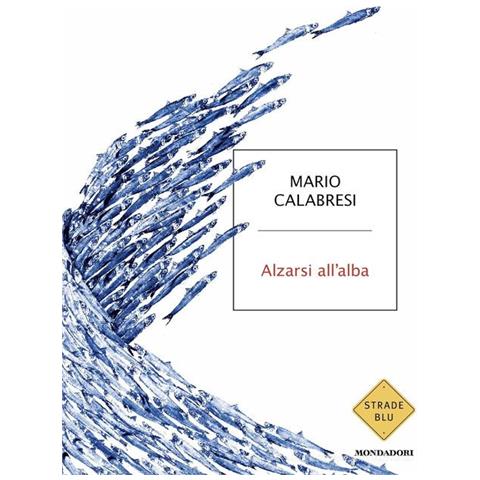Mario Calabresi - Alzarsi all'alba - Foto 1