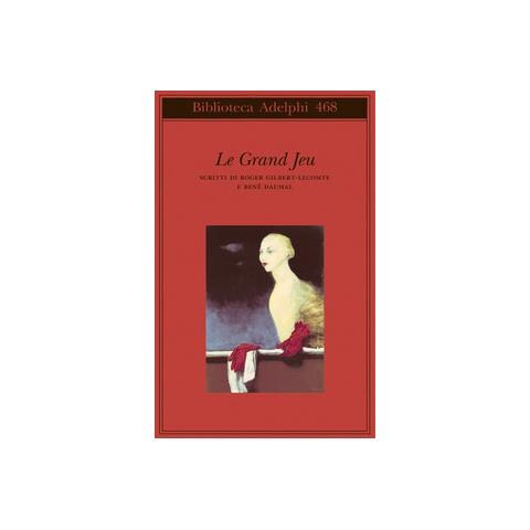 Roger Gilbert-Lecomte - Le grand jeu. Scritti di Roger Gilbert-Lecomte e René Daumal - Foto 1