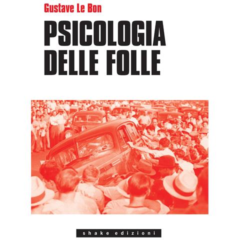 Gustave Le Bon - Psicologia delle folle - Foto 1