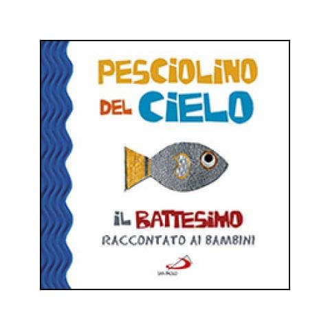 Laura Salvi - Pesciolino del cielo. Il battesimo raccontato ai bambini. Ediz. illustrata - Foto 3