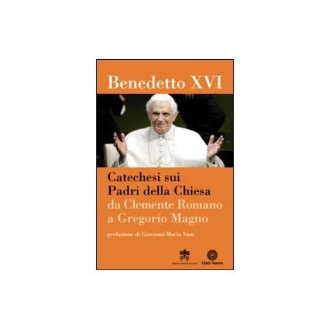 Benedetto XVI (Joseph Ratzinger) - Catechesi sui Padri della Chiesa. Da Clemente Romano a Gregorio Magno - Foto 1