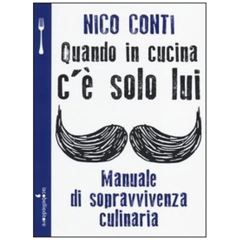 Quando in cucina c'ï¿½ solo lui. Manuale di sopravvivenza culinaria - Foto 2
