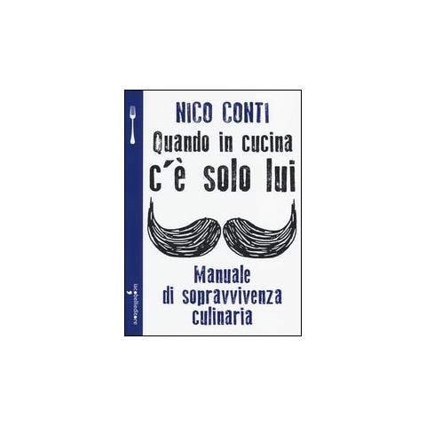 Quando in cucina c'ï¿½ solo lui. Manuale di sopravvivenza culinaria - Foto 1