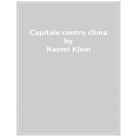 Naomi Klein - Capitale Contro Clima - Foto 1