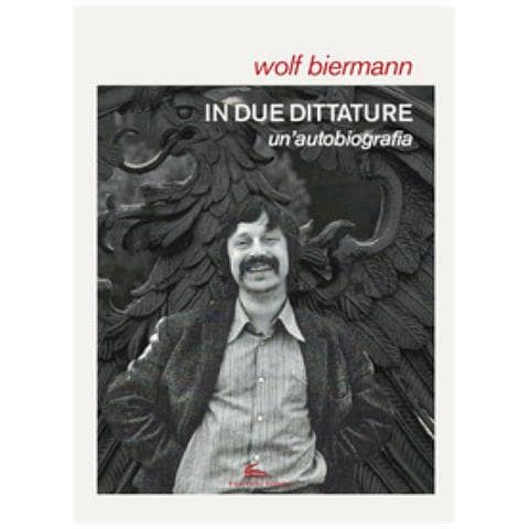 Wolf Biermann - In Due Dittature. Un'autobiografia - Foto 1