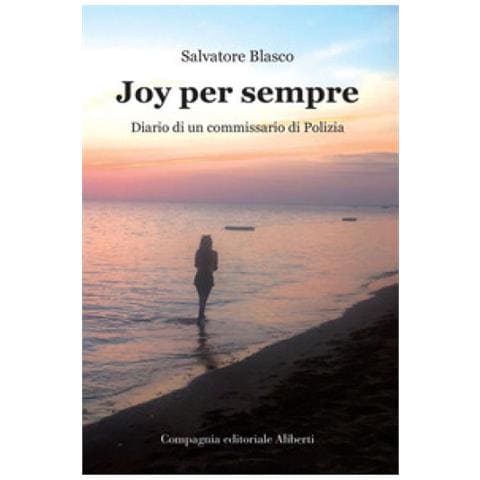 Salvatore Blasco - Joy Per Sempre. Diario Di Un Commissario Di Polizia - Foto 1