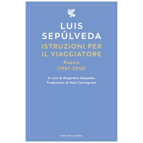 Luis Sepúlveda - Istruzioni per il viaggiatore. Poesie (1967-2016) - Foto 1