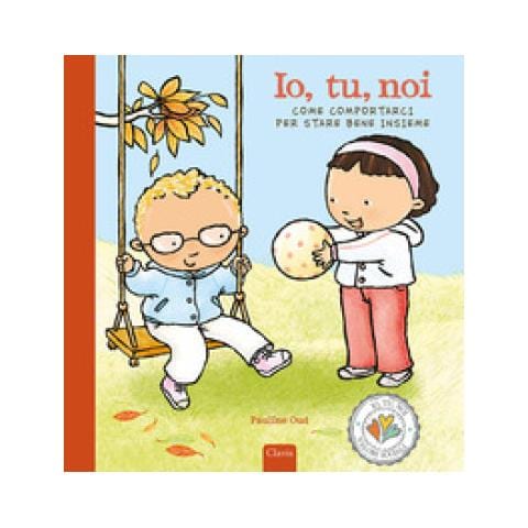 Pauline Oud - Io, Tu, Noi. Come Comportarci Per Stare Bene. Ediz. A Colori - Foto 1