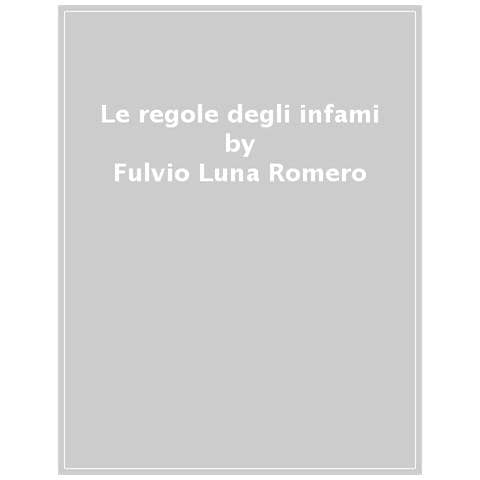 Fulvio Luna Romero - Le Regole Degli Infami - Foto 1