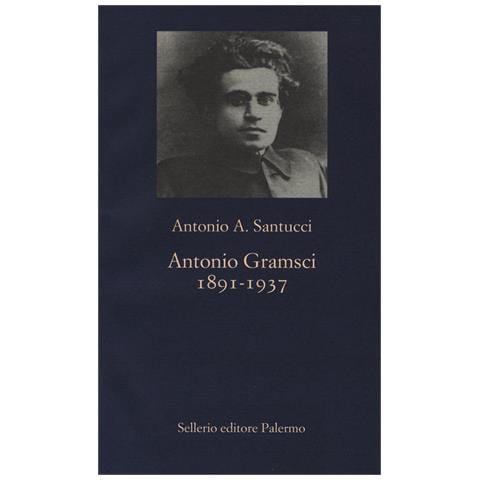 Antonio A. Santucci - Antonio Gramsci. 1891-1937 - Foto 1