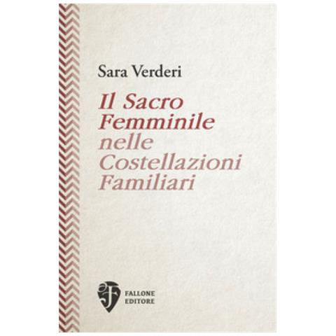 Sara Verderi - Il Sacro Femminile Nelle Costellazioni Familiari - Foto 1