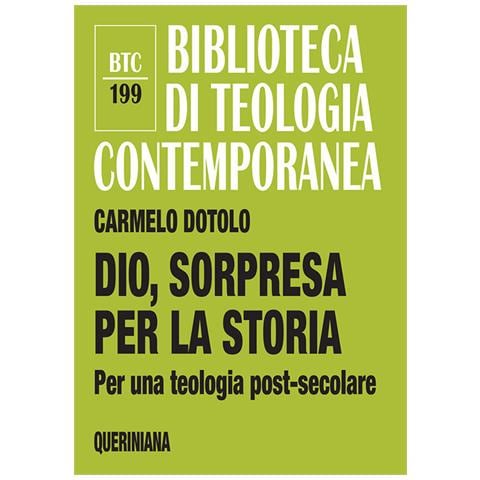 Carmelo Dotolo - Dio, Sorpresa Per La Storia. Per Una Teologia Post-secolare - Foto 2