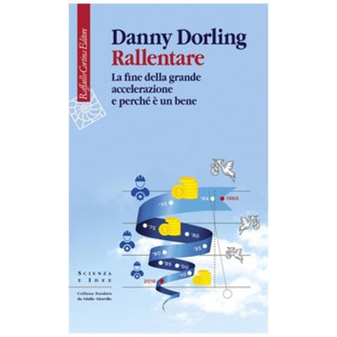 Danny Dorling - Rallentare. La Fine Della Grande Accelerazione E Perché È Un Bene - Foto 1