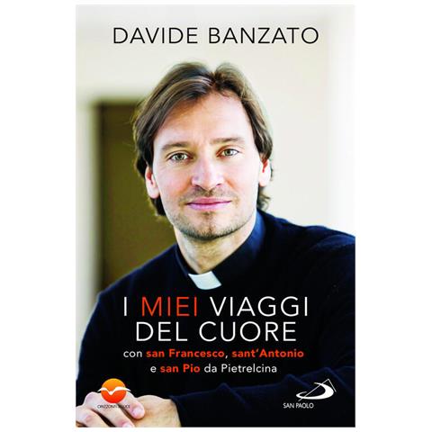 Davide Banzato - I Miei Viaggi Del Cuore. Con San Francesco, Sant'antonio Di Padova E San Pio Da Pietrelcina - Foto 2