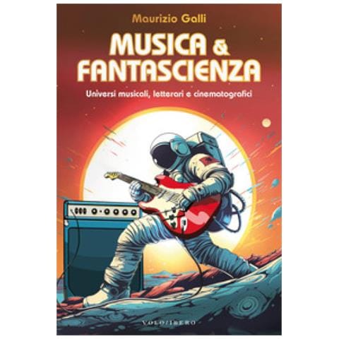Maurizio Galli - Musica & fantascienza. Universi musicali, letterari e cinematografici - Foto 1