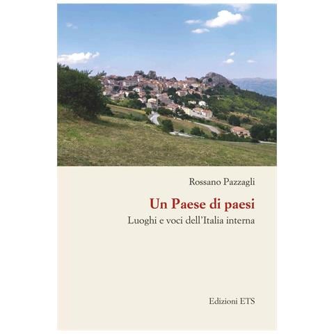 Rossano Pazzagli - Un paese di paesi. Luoghi e voci dell'Italia interna - Foto 1