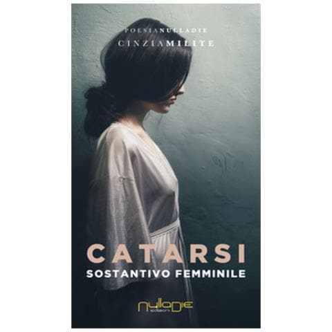 Cinzia Milite - Catarsi. Sostantivo Femminile - Foto 1