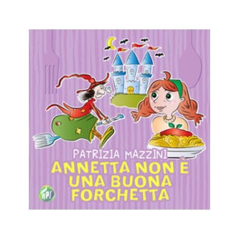 Patrizia Mazzini - Annetta Non È Una Buona Forchetta - Foto 1